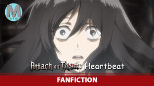 VIDEO: HEARTBEAT (Attack on Titan Fanfic)